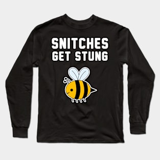 Snitches get Stung Long Sleeve T-Shirt